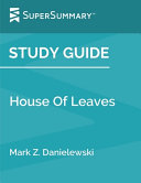 Study Guide: House of Leaves by Mark Z. Danielewski