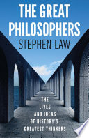 The Great Philosophers: The Lives and Ideas of History's Greatest Thinkers