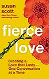 Fierce Love: Creating a Love that Lasts-One Conversation at a Time