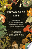 Cover of Entangled Life: How Fungi Make Our Worlds, Change Our Minds & Shape Our Futures