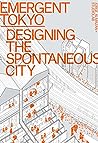 Cover of Emergent Tokyo: Designing the Spontaneous City