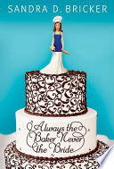 Cover of Always the Baker, Never the Bride