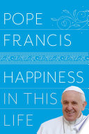 Happiness in This Life: A Passionate Meditation on Earthly Existence