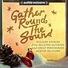 Gather 'Round the Sound: Holiday Stories from Beloved Authors and Great Performers Across the Globe