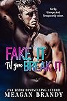 Cover of Fake It 'Til You Break It