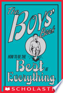 The Boys' Book: How to Be the Best at Everything