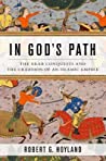 Cover of In God's Path: The Arab Conquests and the Creation of an Islamic Empire