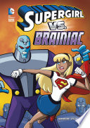 Cover of DC Super Heroes: Supergirl vs. Brainiac