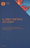 Il libro tibetano dei morti. Prima edizione integrale