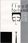 Floyd Farland, Citizen Of The Future