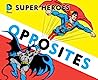 Cover of Super Heroes Book of Opposites