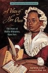 A Voice of Her Own: Candlewick Biographies: The Story of Phillis Wheatley, Slave Poet