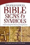 Cover of The A to Z Guide to Bible Signs and Symbols: Understanding Their Meaning and Significance