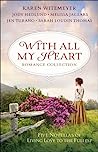 With All My Heart Romance Collection: Five Novellas of Living Love to the Fullest