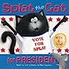 Cover of Splat the Cat for President
