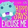 Cover of Hippo Says "Excuse Me"