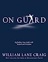 Cover of On Guard: Defending Your Faith with Reason and Precision