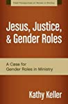 Cover of Jesus, Justice, and Gender Roles: A Case for Gender Roles in Ministry