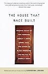 The House That Race Built: Original Essays by Toni Morrison, Angela Y. Davis, Cornel West, and Others on Black Americans and Politics in America Today