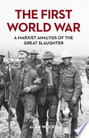 Cover of The First World War - A Marxist Analysis of the Great Slaughter