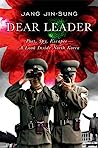 Cover of Dear Leader: Poet, Spy, Escapee - A Look Inside North Korea
