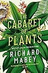 Cover of The Cabaret of Plants: Botany and the Imagination