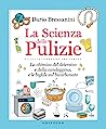 La scienza delle pulizie. La chimica del detersivo e della candeggina, e le bufale sul bicarbonato
