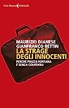 Cover of La strage degli innocenti. Perche piazza Fontana e senza colpevoli