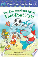 Cover of You Can Be a Good Sport, Pout-Pout Fish!