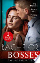 Bachelor Bosses: Calling The Shots: An Heiress for His Empire (Ruthless Russians) / The Flaw in Raffaele's Revenge / Want Me, Cowboy