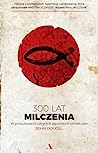 300 lat milczenia. W poszukiwaniu ukrytych japonskich chrzescijan