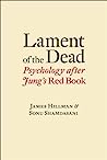 Lament of the Dead: Psychology After Jung's Red Book