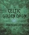 Cover of The Celtic Golden Dawn: An Original & Complete Curriculum of Druidical Study