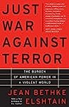 Cover of Just War Against Terror: The Burden Of American Power In A Violent World