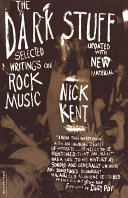 The Dark Stuff: Selected Writings on Rock Music, 1972-1993