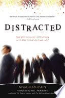 Cover of Distracted: The Erosion of Attention and the Coming Dark Age