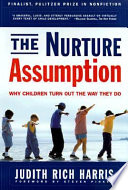The Nurture Assumption: Why Children Turn Out the Way They Do