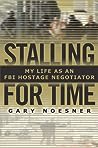 Cover of book Stalling for Time: My Life as an FBI Hostage Negotiator