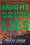 Bright Green Lies: How the Environmental Movement Lost Its Way and What We Can Do About It