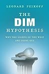 Cover of The DIM Hypothesis: Why the Lights of the West Are Going Out