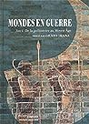 Mondes en guerre : Tome 1, De la prehistoire au Moyen Age