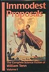 Immodest Proposals: The Complete Science Fiction of William Tenn, Volume 1