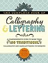 The Complete Book of Calligraphy & Lettering: A comprehensive guide to more than 100 traditional calligraphy and hand-lettering techniques