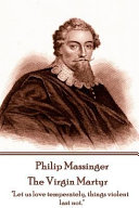 Philip Massinger - The Virgin Martyr