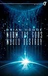 Whom the Gods Would Destroy
