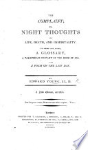 The Complaint: Or, Night Thoughts on Life, Death, and Immortality ... A New Edition, Corrected