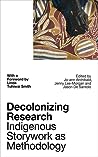 Decolonizing Research: Indigenous Storywork as Methodology