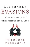 Cover of Admirable Evasions: How Psychology Undermines Morality