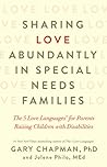 Cover of Sharing Love Abundantly in Special Needs Families: The 5 Love Languages(R) for Parents Raising Children with Disabilities
