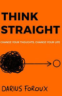 Cover of THINK STRAIGHT: Change Your Thoughts, Change Your Life